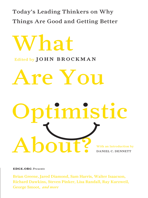 What Are You Optimistic About? Today's Leading Thinkers on Why Things Are Good and Getting Better